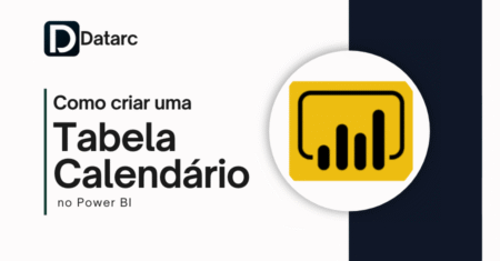 Como criar uma Tabela Calendário no Power BI